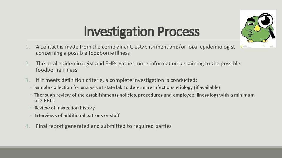 Investigation Process 1. A contact is made from the complainant, establishment and/or local epidemiologist