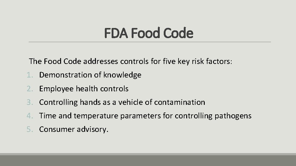 FDA Food Code The Food Code addresses controls for five key risk factors: 1.