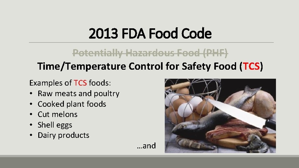2013 FDA Food Code Potentially Hazardous Food (PHF) Time/Temperature Control for Safety Food (TCS)