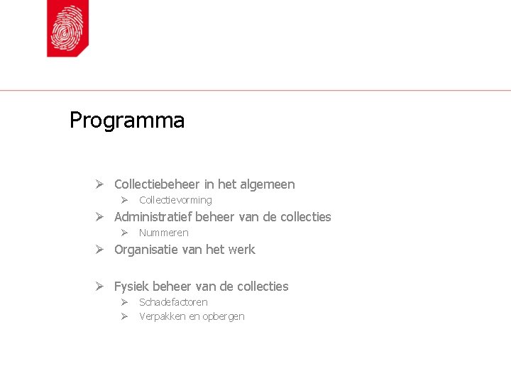 Programma Ø Collectiebeheer in het algemeen Ø Collectievorming Ø Administratief beheer van de collecties