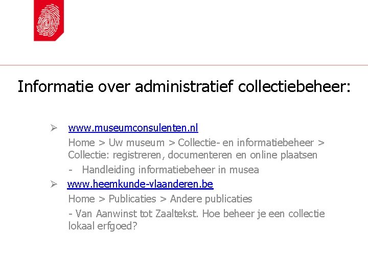 Informatie over administratief collectiebeheer: Ø www. museumconsulenten. nl Home > Uw museum > Collectie-