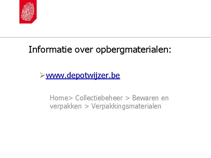 Informatie over opbergmaterialen: Øwww. depotwijzer. be Home> Collectiebeheer > Bewaren en verpakken > Verpakkingsmaterialen