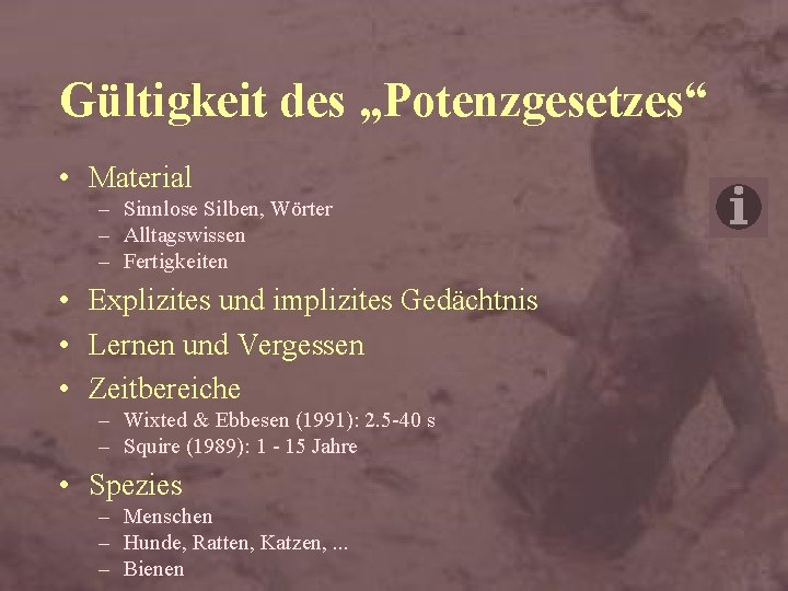 Gültigkeit des „Potenzgesetzes“ • Material – Sinnlose Silben, Wörter – Alltagswissen – Fertigkeiten •