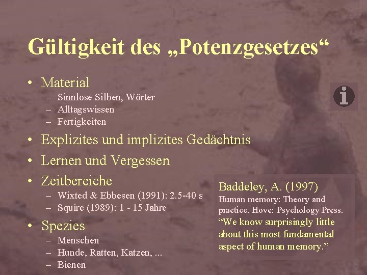 Gültigkeit des „Potenzgesetzes“ • Material – Sinnlose Silben, Wörter – Alltagswissen – Fertigkeiten •