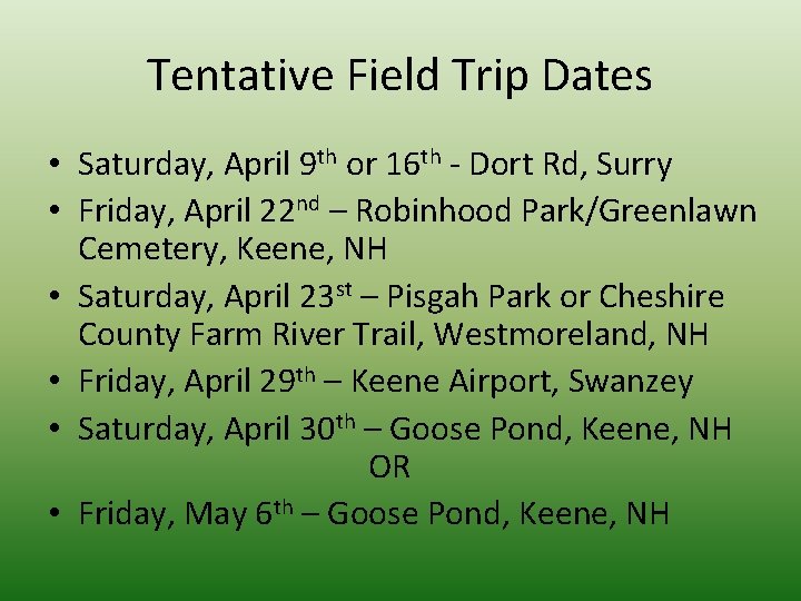 Tentative Field Trip Dates • Saturday, April 9 th or 16 th - Dort