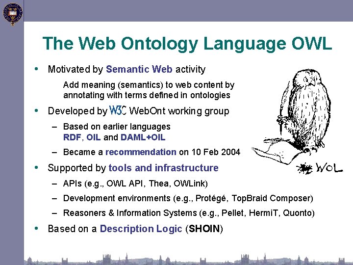 The Web Ontology Language OWL • Motivated by Semantic Web activity Add meaning (semantics)