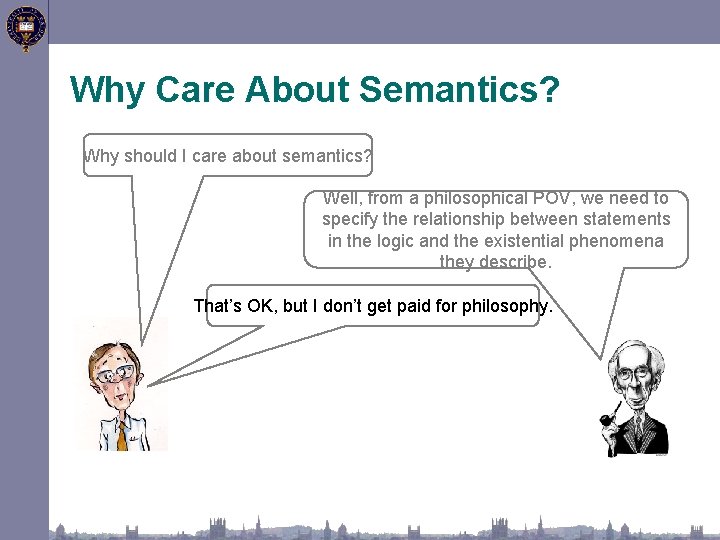 Why Care About Semantics? Why should I care about semantics? Well, from a philosophical