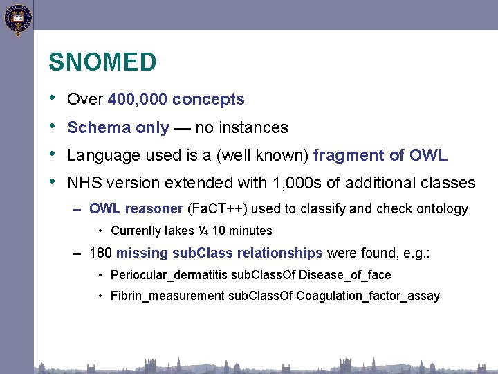 SNOMED • • Over 400, 000 concepts Schema only — no instances Language used