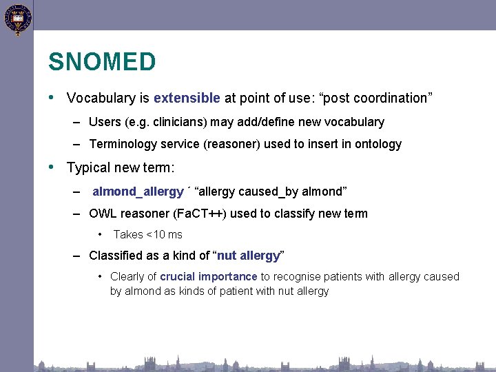 SNOMED • Vocabulary is extensible at point of use: “post coordination” – Users (e.