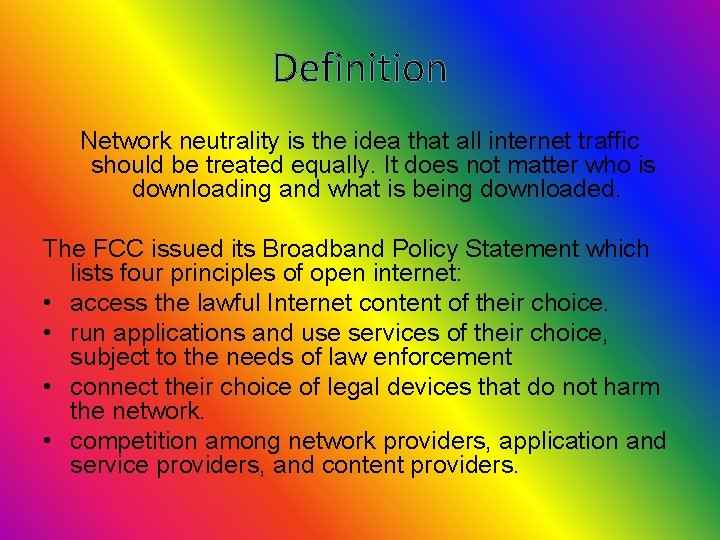 Definition Network neutrality is the idea that all internet traffic should be treated equally.