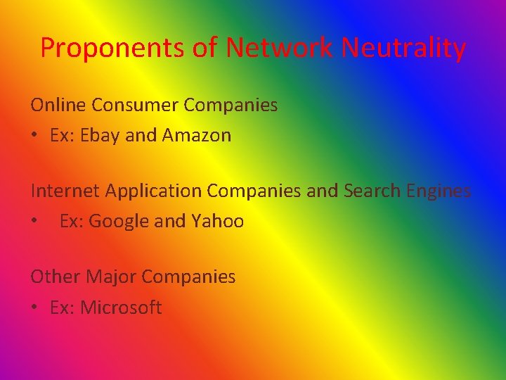 Proponents of Network Neutrality Online Consumer Companies • Ex: Ebay and Amazon Internet Application