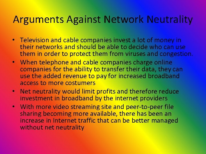 Arguments Against Network Neutrality • Television and cable companies invest a lot of money