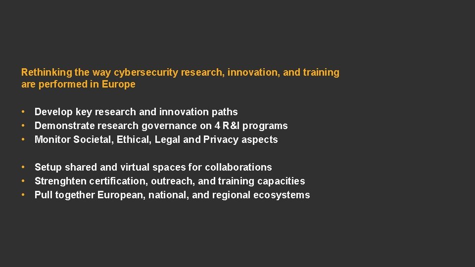 Rethinking the way cybersecurity research, innovation, and training are performed in Europe • Develop