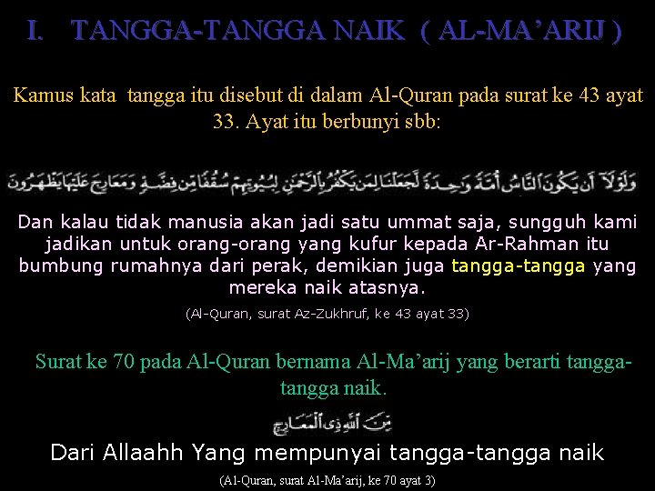 I. TANGGA-TANGGA NAIK ( AL-MA’ARIJ ) Kamus kata tangga itu disebut di dalam Al-Quran