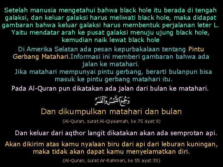 Setelah manusia mengetahui bahwa black hole itu berada di tengah galaksi, dan keluar galaksi