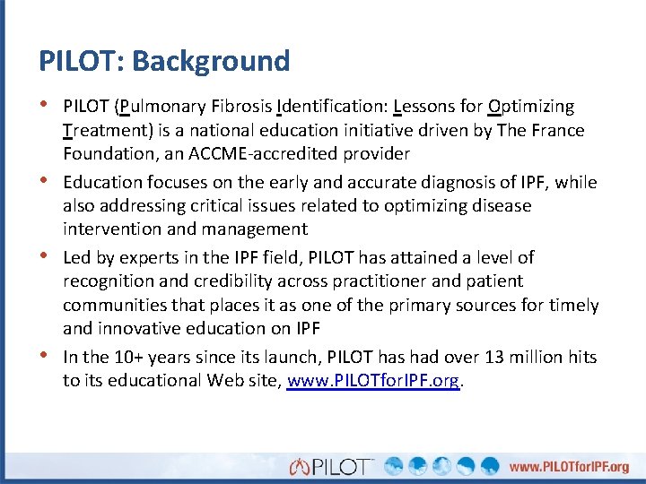 PILOT: Background • PILOT (Pulmonary Fibrosis Identification: Lessons for Optimizing • • • Treatment)