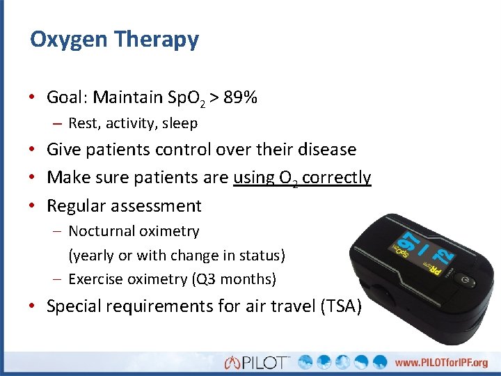 Oxygen Therapy • Goal: Maintain Sp. O 2 > 89% – Rest, activity, sleep