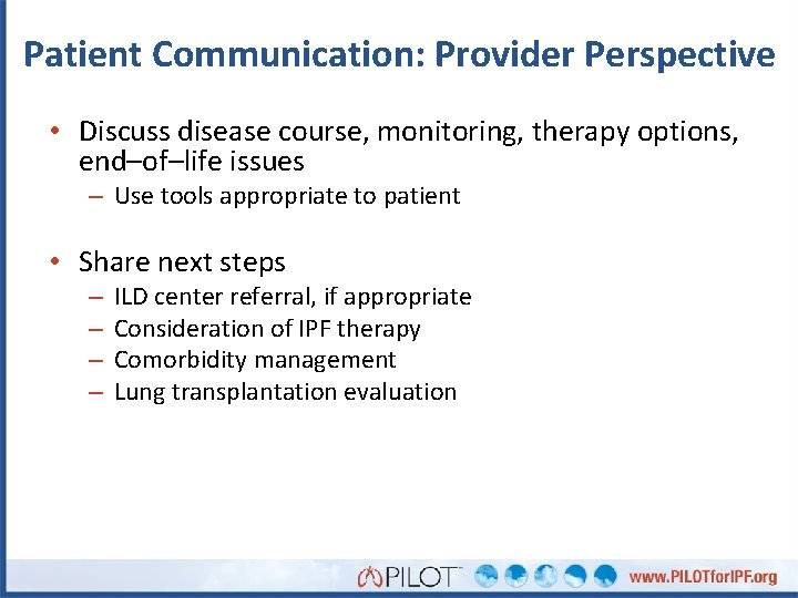 Patient Communication: Provider Perspective • Discuss disease course, monitoring, therapy options, end–of–life issues –