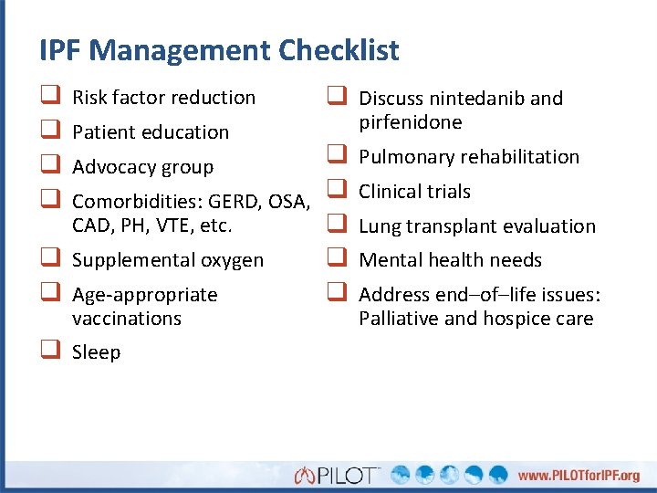 IPF Management Checklist q q Risk factor reduction Patient education q Discuss nintedanib and