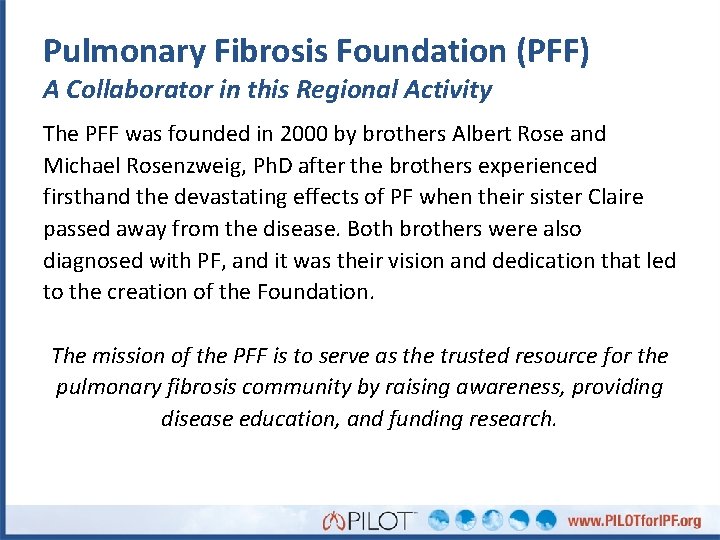 Pulmonary Fibrosis Foundation (PFF) A Collaborator in this Regional Activity The PFF was founded