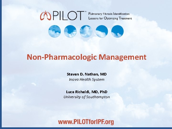 Non-Pharmacologic Management Steven D. Nathan, MD Inova Health System Luca Richeldi, MD, Ph. D