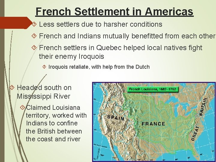 French Settlement in Americas Less settlers due to harsher conditions French and Indians mutually