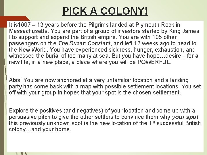 PICK A COLONY! It is 1607 – 13 years before the Pilgrims landed at