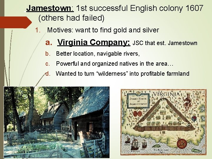 Jamestown: 1 st successful English colony 1607 (others had failed) 1. Motives: want to