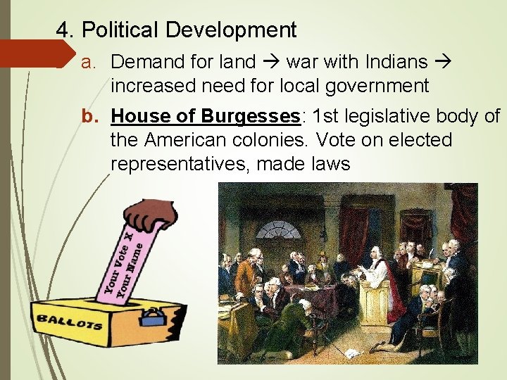 4. Political Development a. Demand for land war with Indians increased need for local