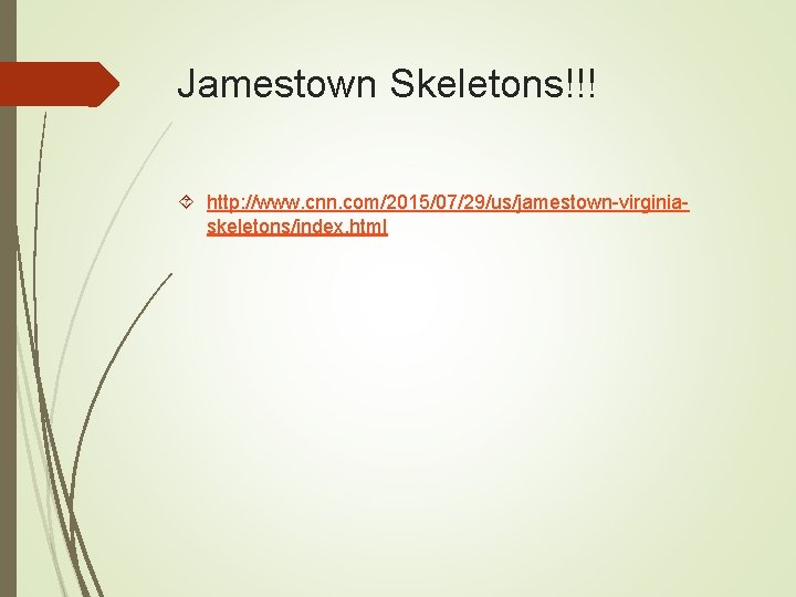 Jamestown Skeletons!!! http: //www. cnn. com/2015/07/29/us/jamestown-virginiaskeletons/index. html 