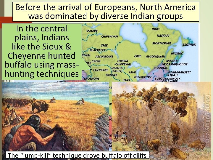 Before the arrival of Europeans, North America was dominated by diverse Indian groups In