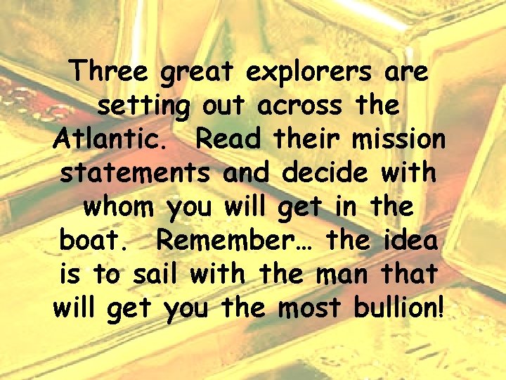 Three great explorers are setting out across the Atlantic. Read their mission statements and