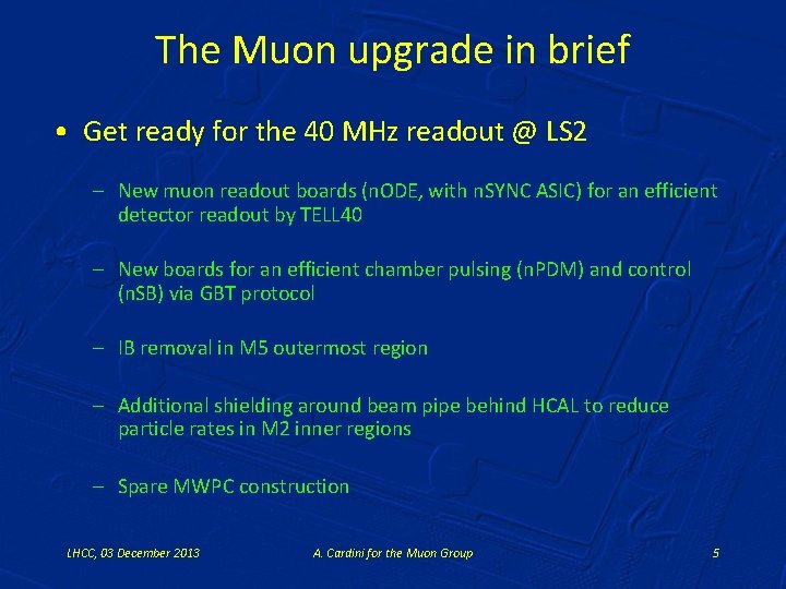 The Muon upgrade in brief • Get ready for the 40 MHz readout @
