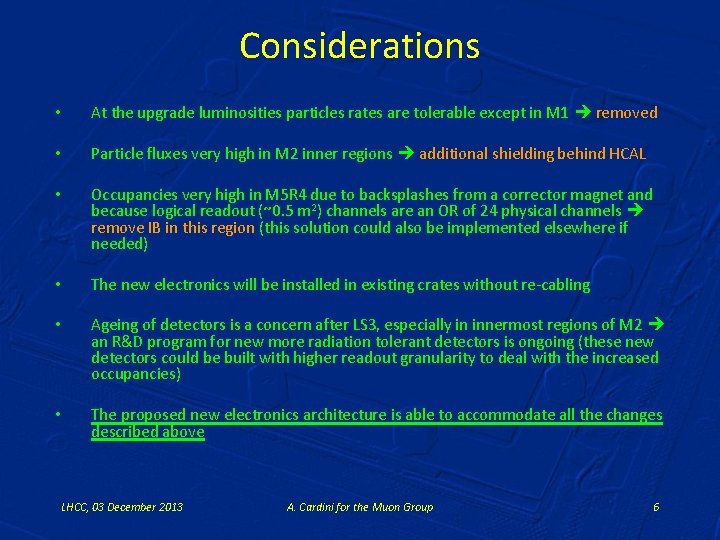 Considerations • At the upgrade luminosities particles rates are tolerable except in M 1