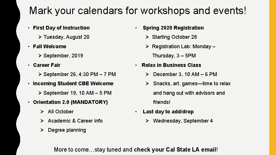 Mark your calendars for workshops and events! • First Day of Instruction • Ø