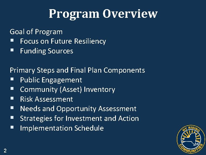Program Overview Goal of Program § Focus on Future Resiliency § Funding Sources Primary