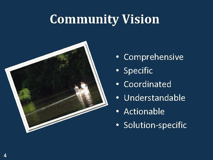 Community Vision • • • 4 Comprehensive Specific Coordinated Understandable Actionable Solution-specific 