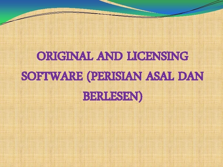 ORIGINAL AND LICENSING SOFTWARE (PERISIAN ASAL DAN BERLESEN) 