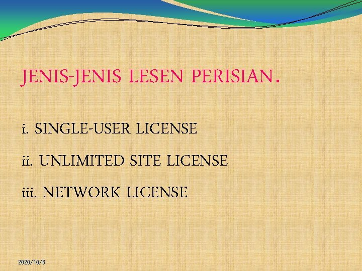 JENIS-JENIS LESEN PERISIAN. i. SINGLE-USER LICENSE ii. UNLIMITED SITE LICENSE iii. NETWORK LICENSE 2020/10/6