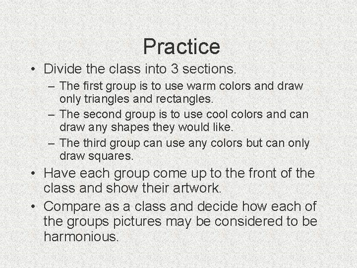 Practice • Divide the class into 3 sections. – The first group is to