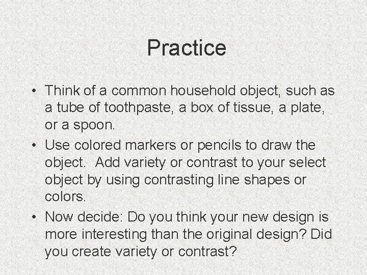 Practice • Think of a common household object, such as a tube of toothpaste,