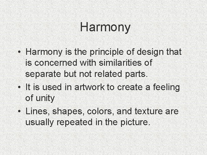 Harmony • Harmony is the principle of design that is concerned with similarities of