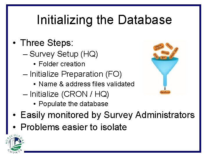 Initializing the Database • Three Steps: – Survey Setup (HQ) • Folder creation –