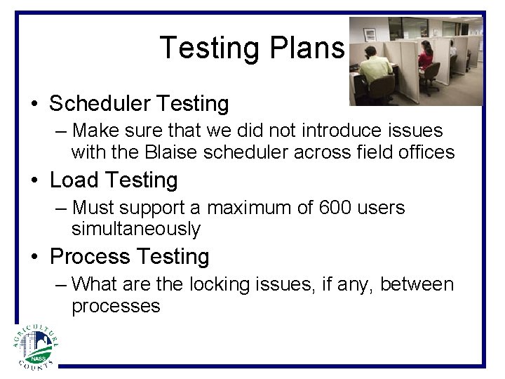 Testing Plans • Scheduler Testing – Make sure that we did not introduce issues