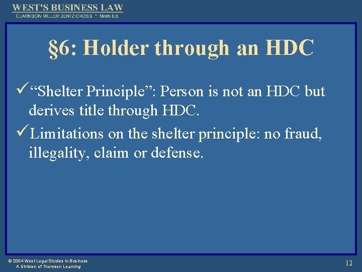 § 6: Holder through an HDC ü“Shelter Principle”: Person is not an HDC but