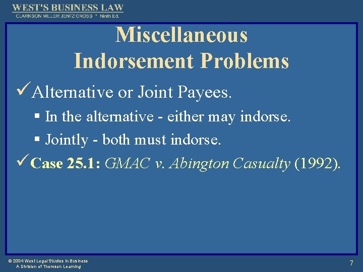 Miscellaneous Indorsement Problems üAlternative or Joint Payees. § In the alternative - either may