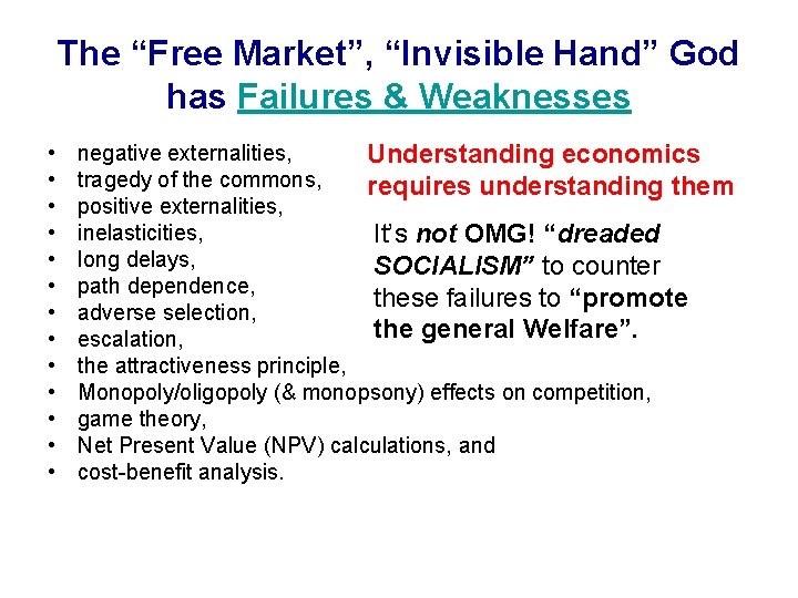 The “Free Market”, “Invisible Hand” God has Failures & Weaknesses • • • •
