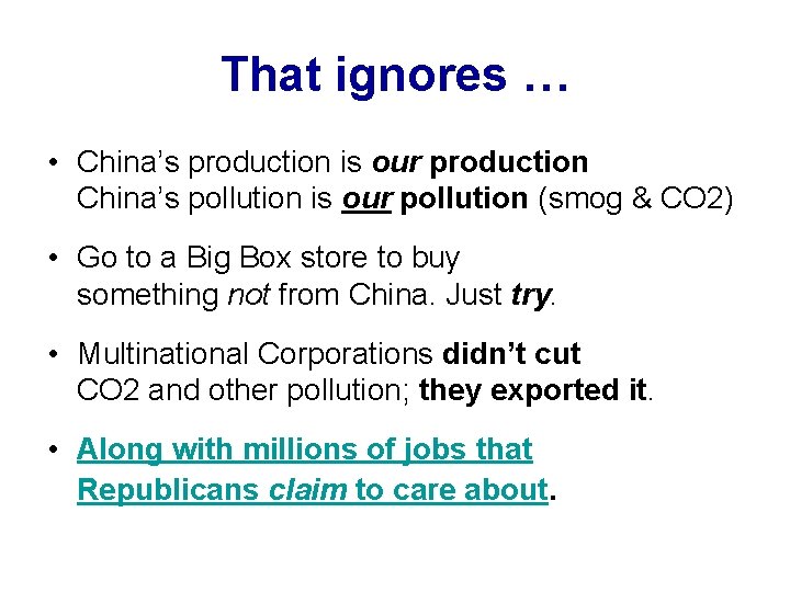 That ignores … • China’s production is our production China’s pollution is our pollution