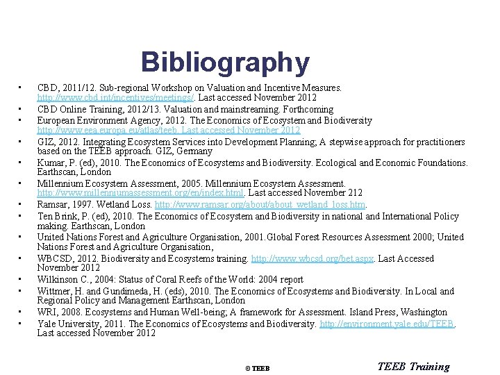 Bibliography • • • • CBD, 2011/12. Sub-regional Workshop on Valuation and Incentive Measures.