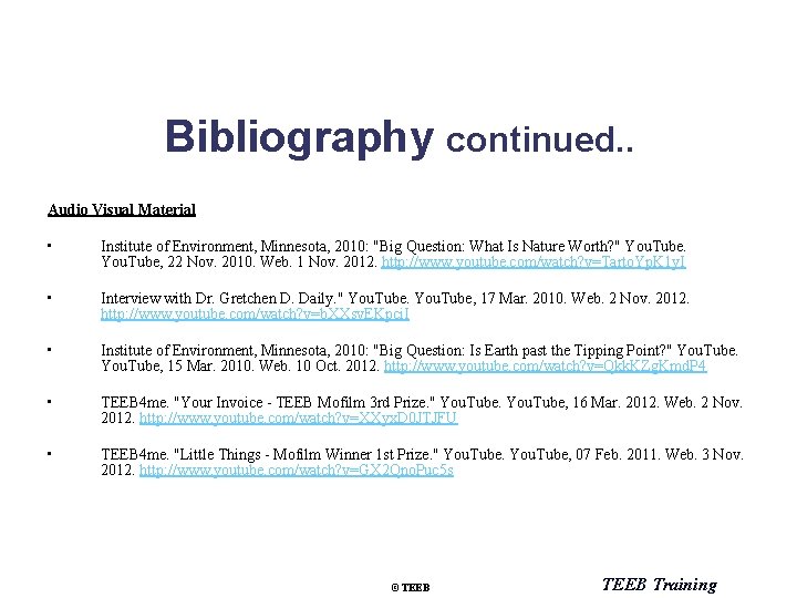 Bibliography continued. . Audio Visual Material • Institute of Environment, Minnesota, 2010: "Big Question: